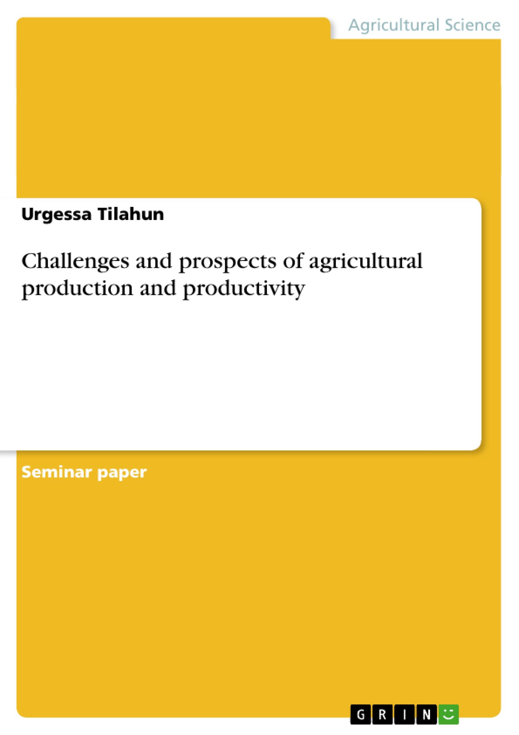 Challenges and prospects of agricultural production and productivity