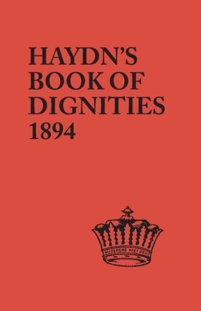 Book of Dignities. Lists of the Official Personages of the British Empire, Civil, Diplomatic, Heraldic, Judicial, Ecclesiastical, Municipal, Naval