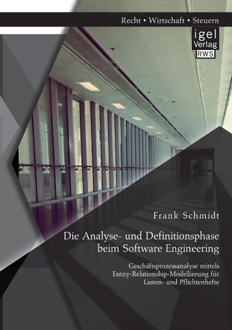 Die Analyse- und Definitionsphase beim Software Engineering: Geschäftsprozessanalyse mittels Entity-Relationship-Modellierung für Lasten- und Pflichtenhefte