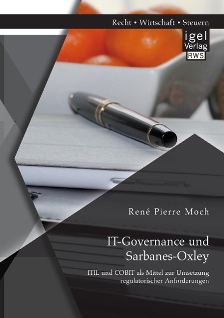 IT-Governance und Sarbanes-Oxley: ITIL und COBIT als Mittel zur Umsetzung regulatorischer Anforderungen