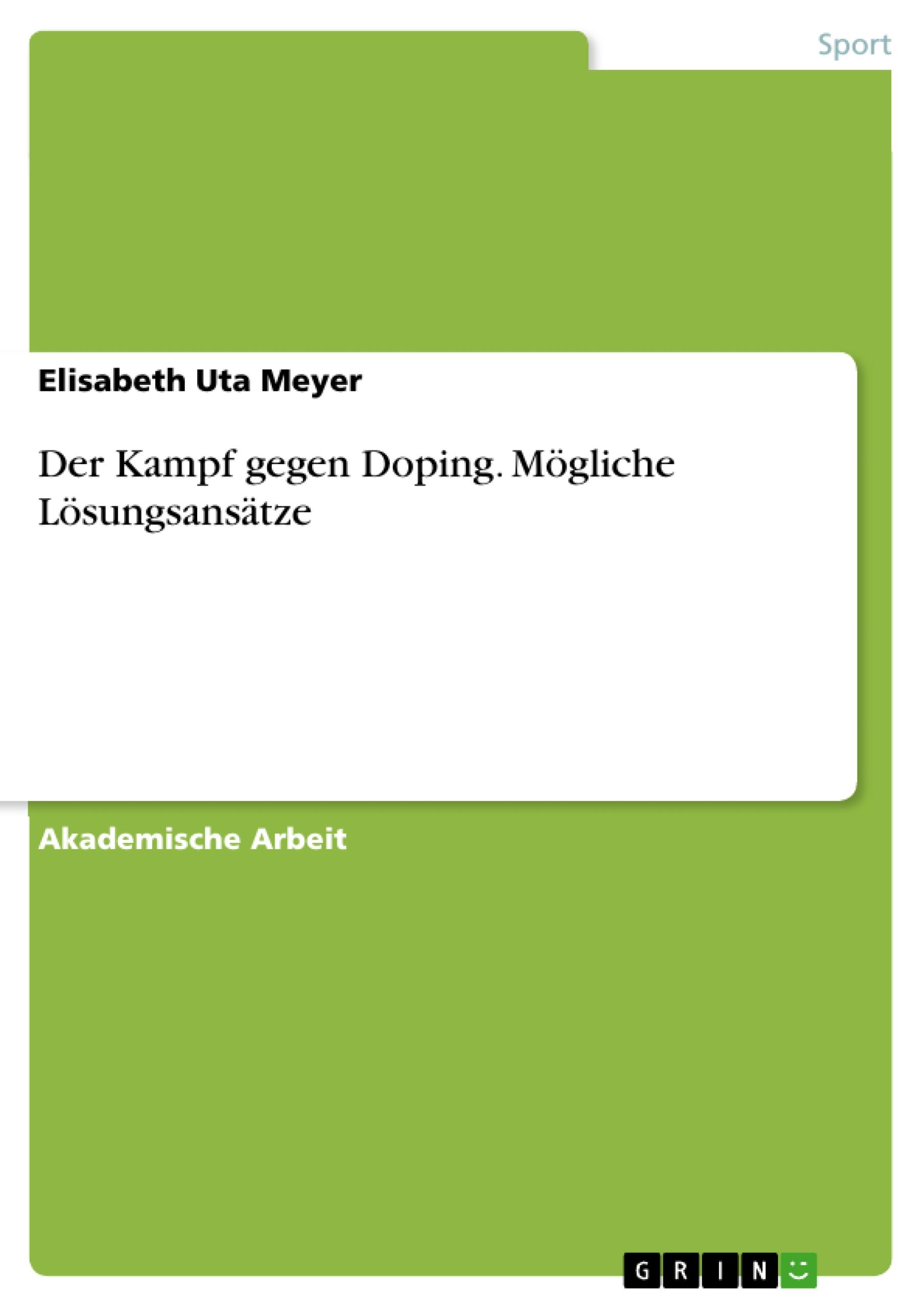 Der Kampf gegen Doping. Mögliche Lösungsansätze