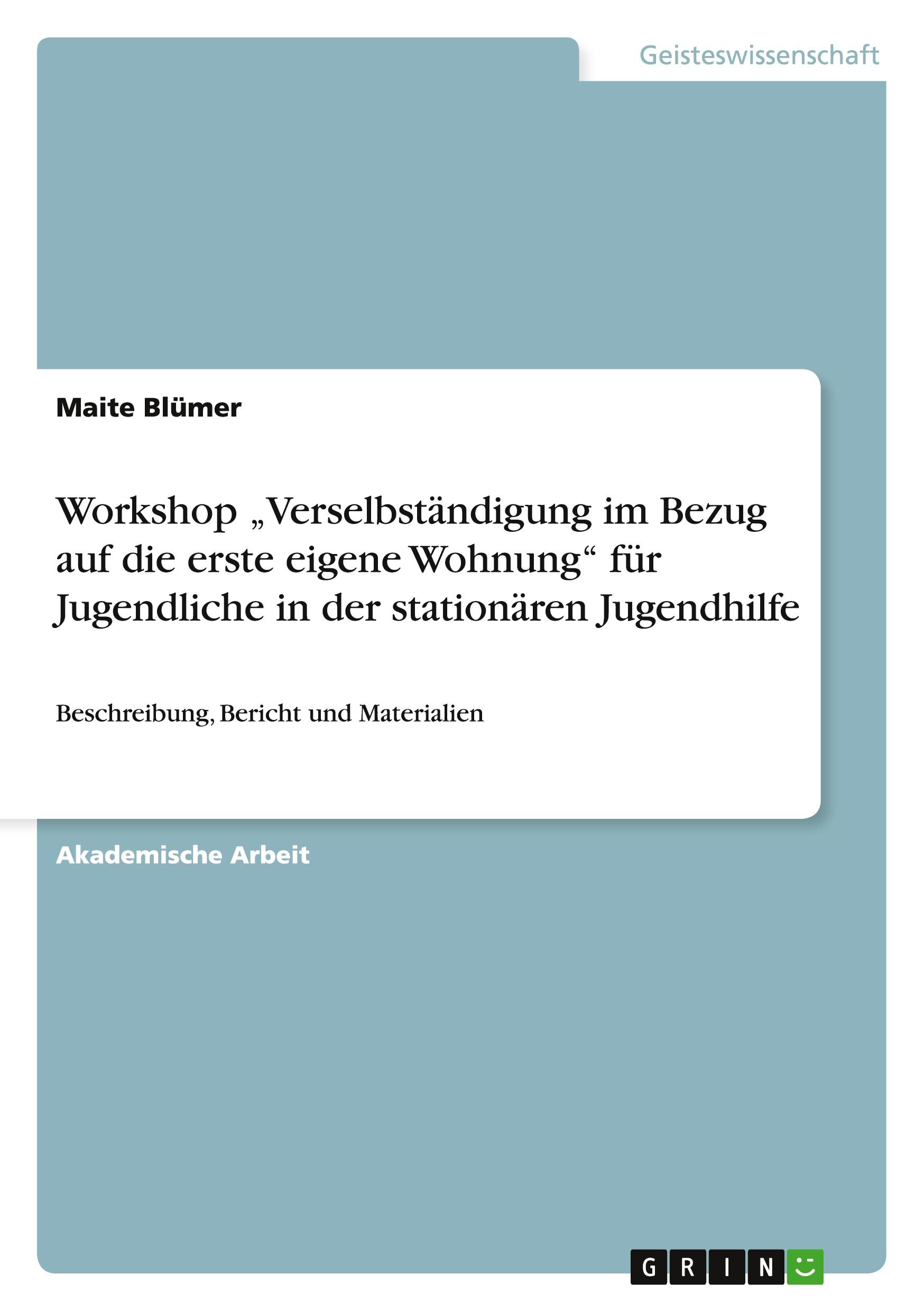 Workshop ¿Verselbständigung im Bezug auf die erste eigene Wohnung¿ für Jugendliche in der stationären Jugendhilfe