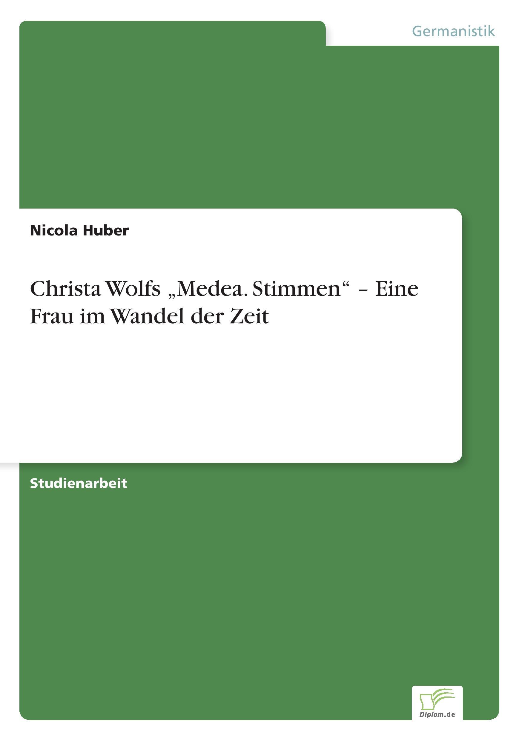 Christa Wolfs ¿Medea. Stimmen¿ ¿ Eine Frau im Wandel der Zeit