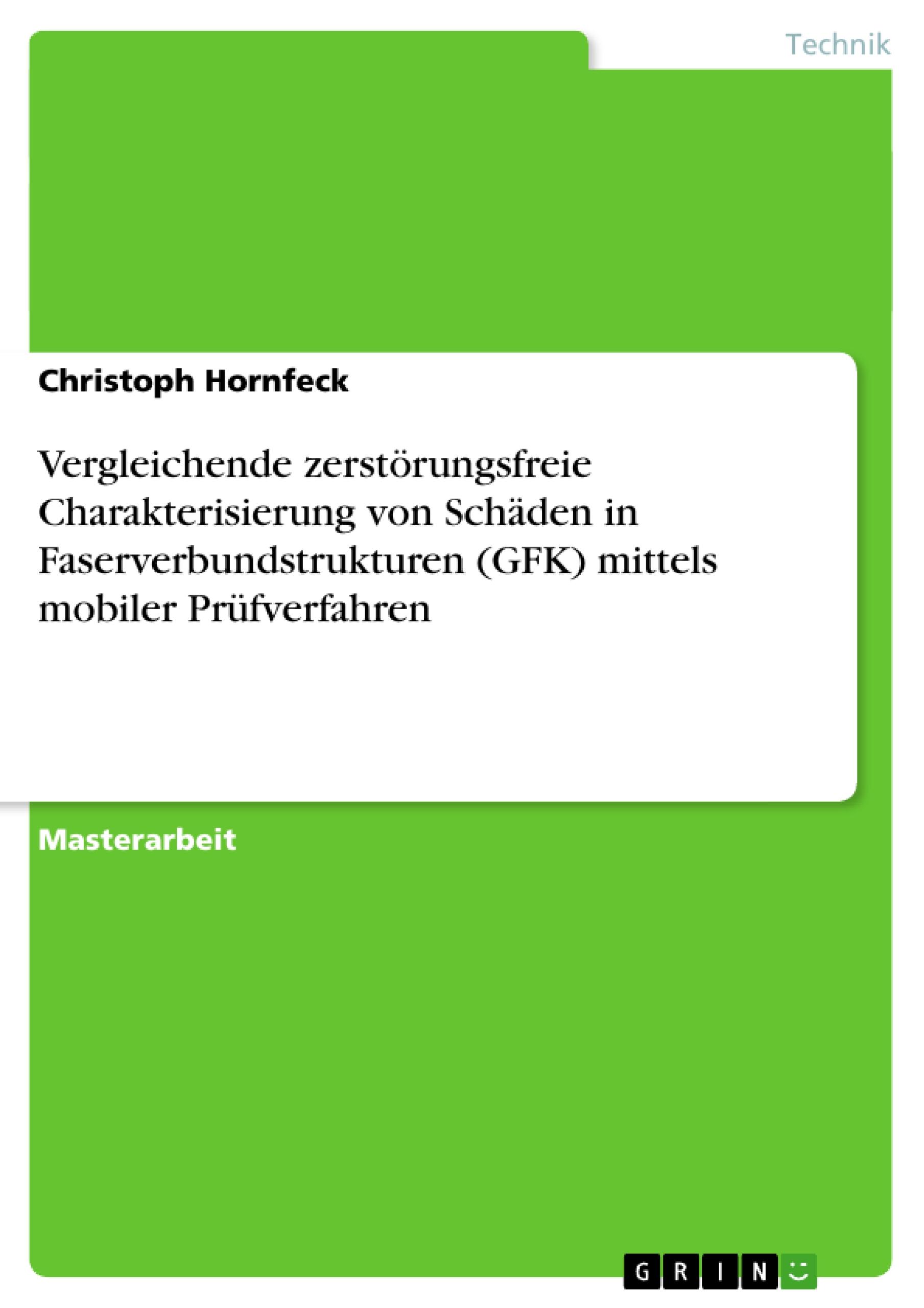 Vergleichende zerstörungsfreie Charakterisierung von Schäden in Faserverbundstrukturen (GFK) mittels mobiler Prüfverfahren