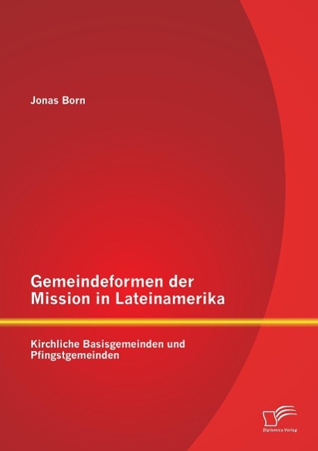 Gemeindeformen der Mission in Lateinamerika: Kirchliche Basisgemeinden und Pfingstgemeinden