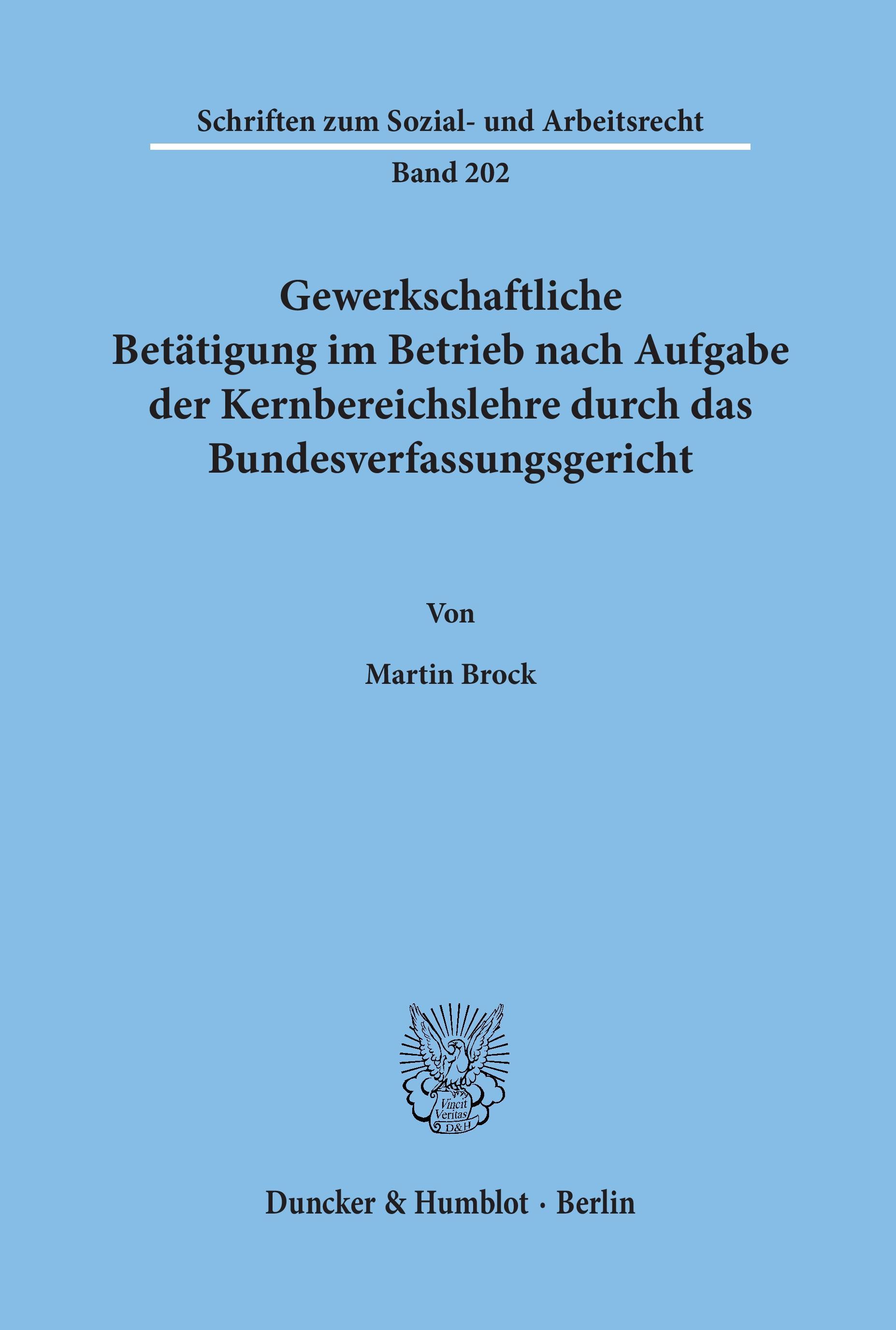 Gewerkschaftliche Betätigung im Betrieb nach Aufgabe der Kernbereichslehre durch das Bundesverfassungsgericht.