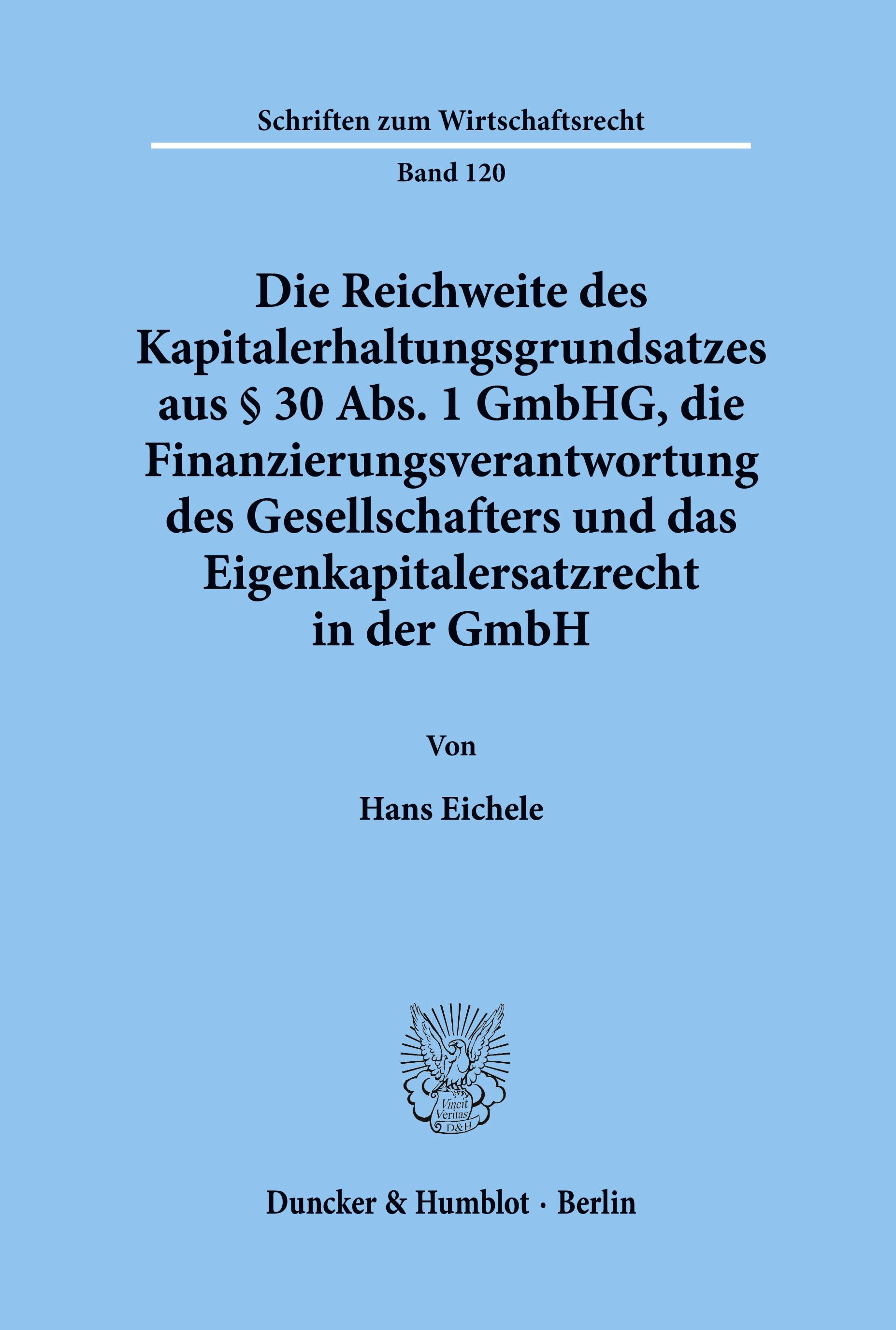 Die Reichweite des Kapitalerhaltungsgrundsatzes aus § 30 Abs. 1 GmbHG, die Finanzierungsverantwortung des Gesellschafters und das Eigenkapitalersatzrecht in der GmbH.