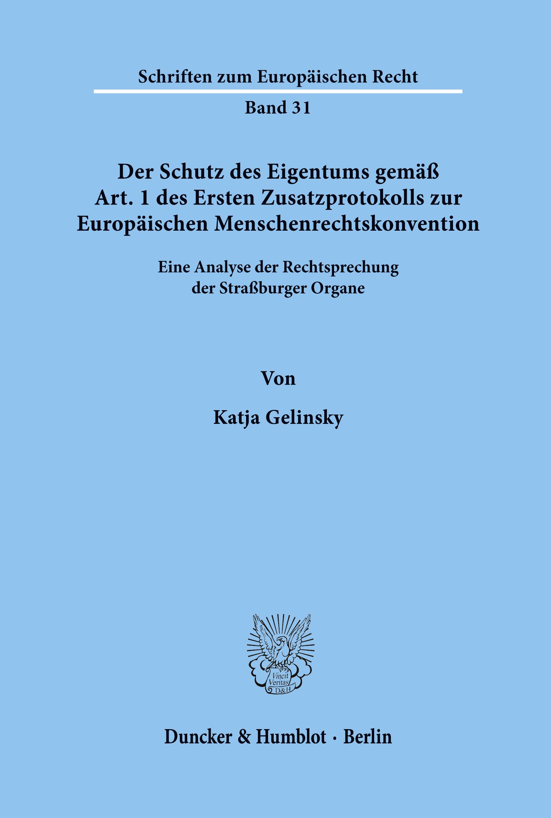 Der Schutz des Eigentums gemäß Art. 1 des Ersten Zusatzprotokolls zur Europäischen Menschenrechtskonvention.