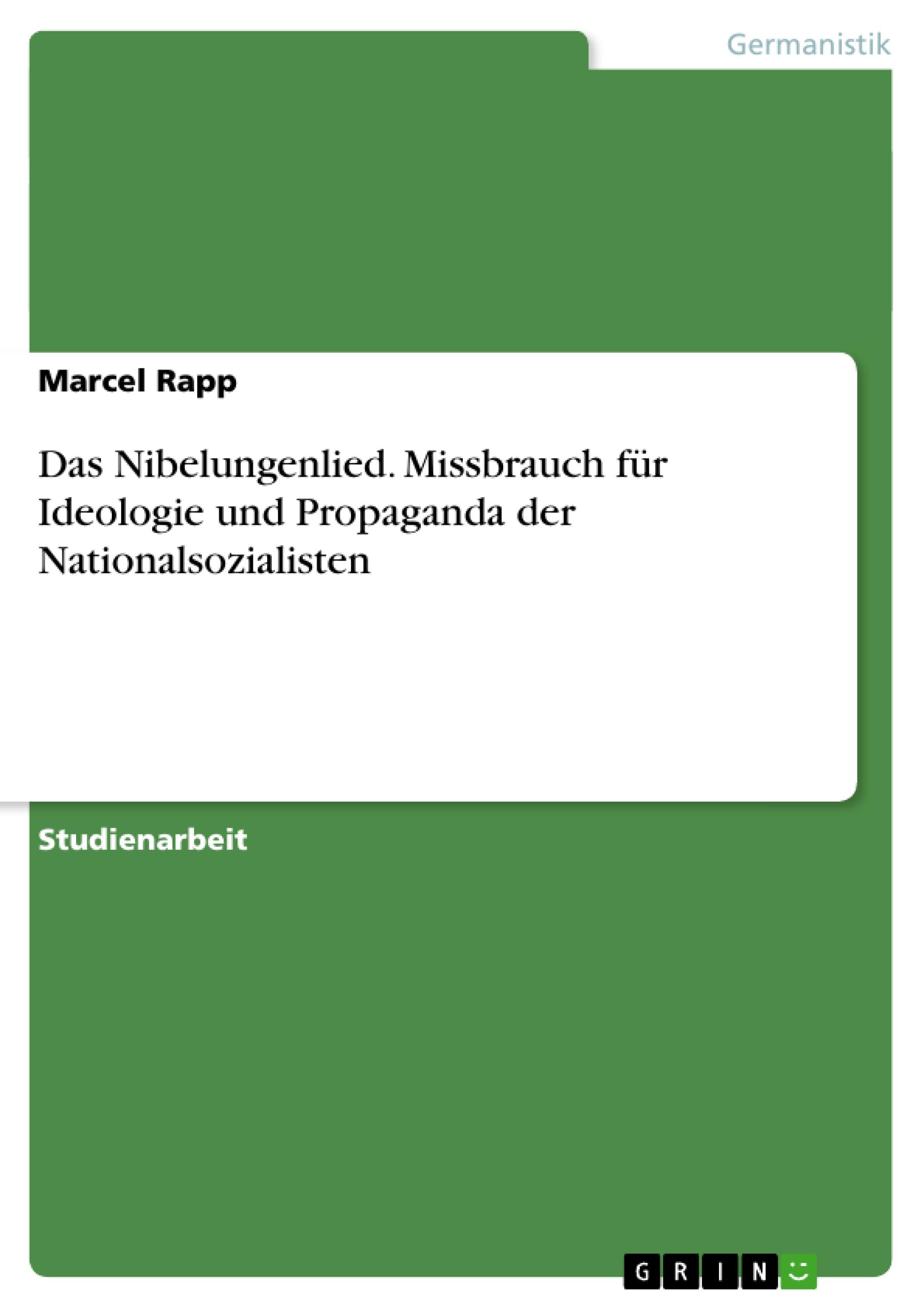 Das Nibelungenlied. Missbrauch für Ideologie und Propaganda der Nationalsozialisten