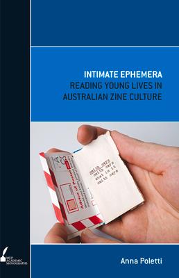 Intimate Ephemera: Reading Young Lives in Australian Zine Culture