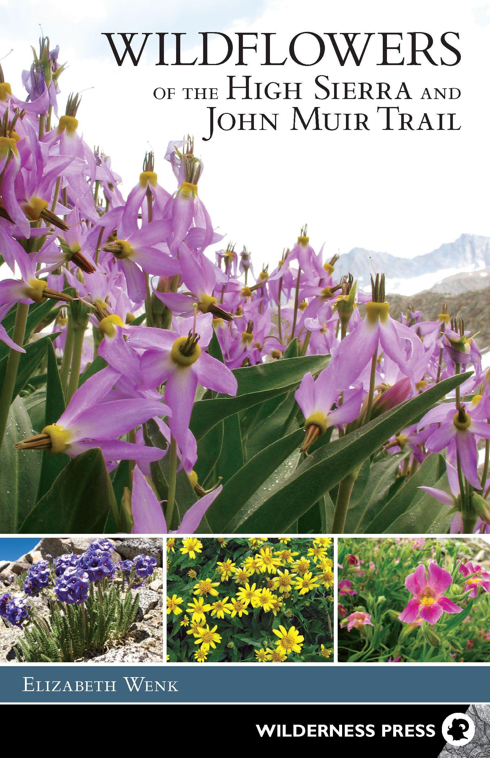 Wildflowers of the High Sierra and John Muir Trail