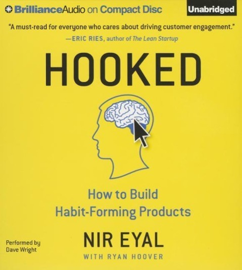 Hooked: How to Build Habit-Forming Products