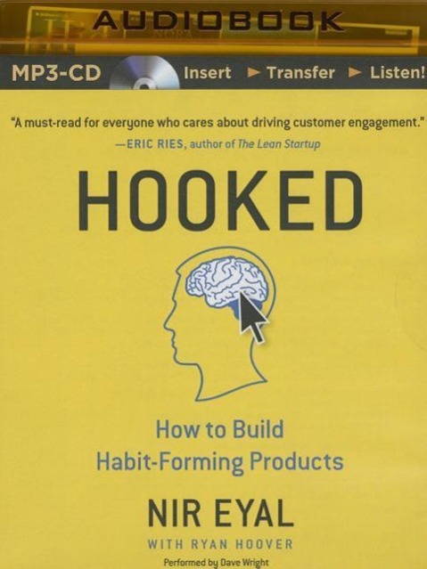 Hooked: How to Build Habit-Forming Products