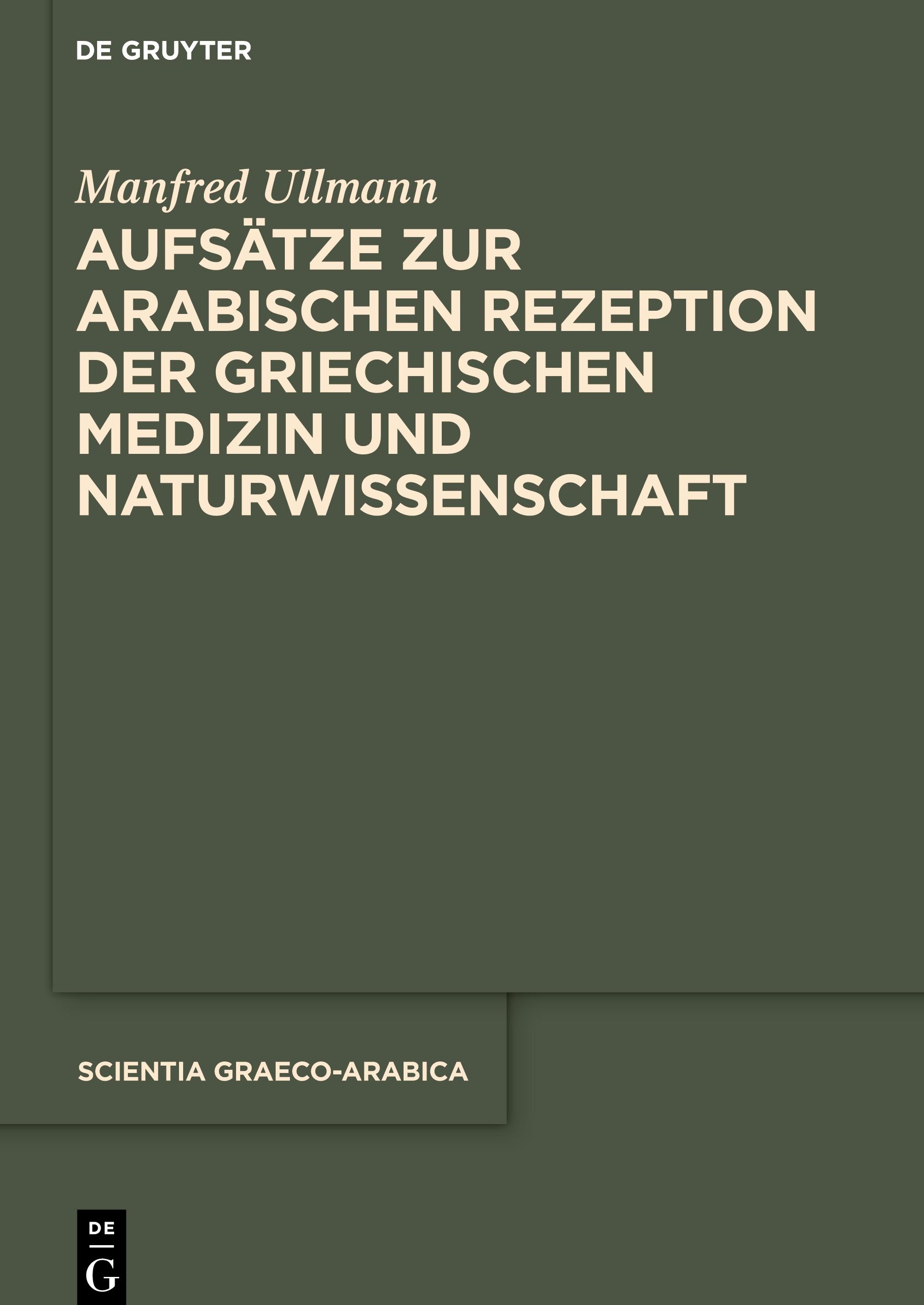 Aufsätze zur arabischen Rezeption der griechischen Medizin und Naturwissenschaft