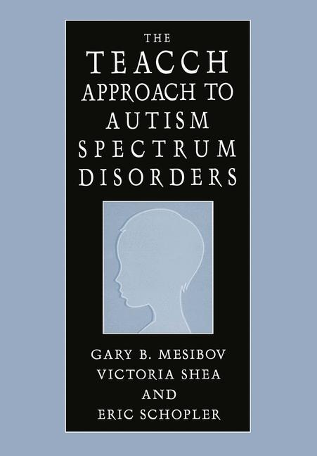 The TEACCH Approach to Autism Spectrum Disorders