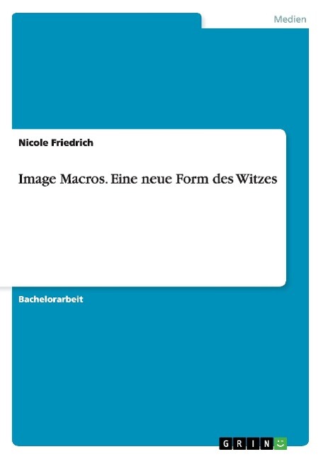 Image Macros. Eine neue Form des Witzes