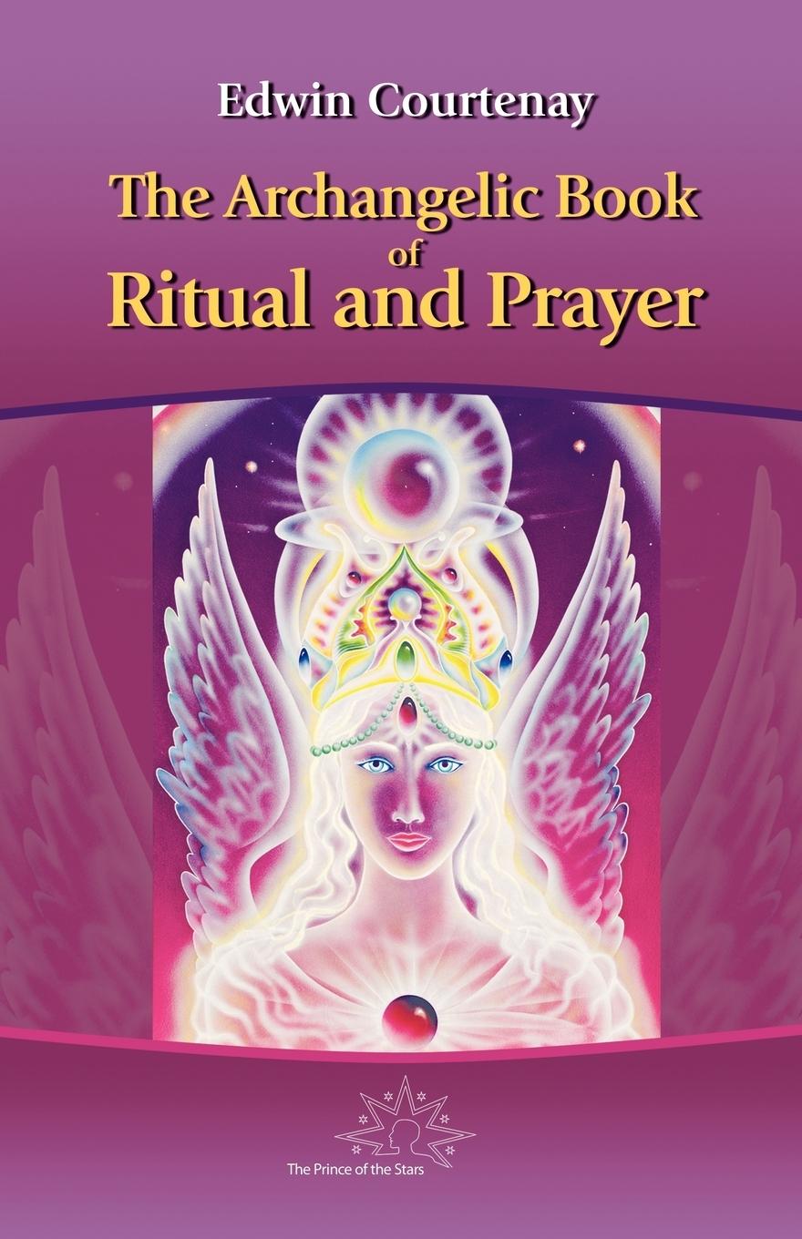 The Archangelic Book of Ritual and Prayer