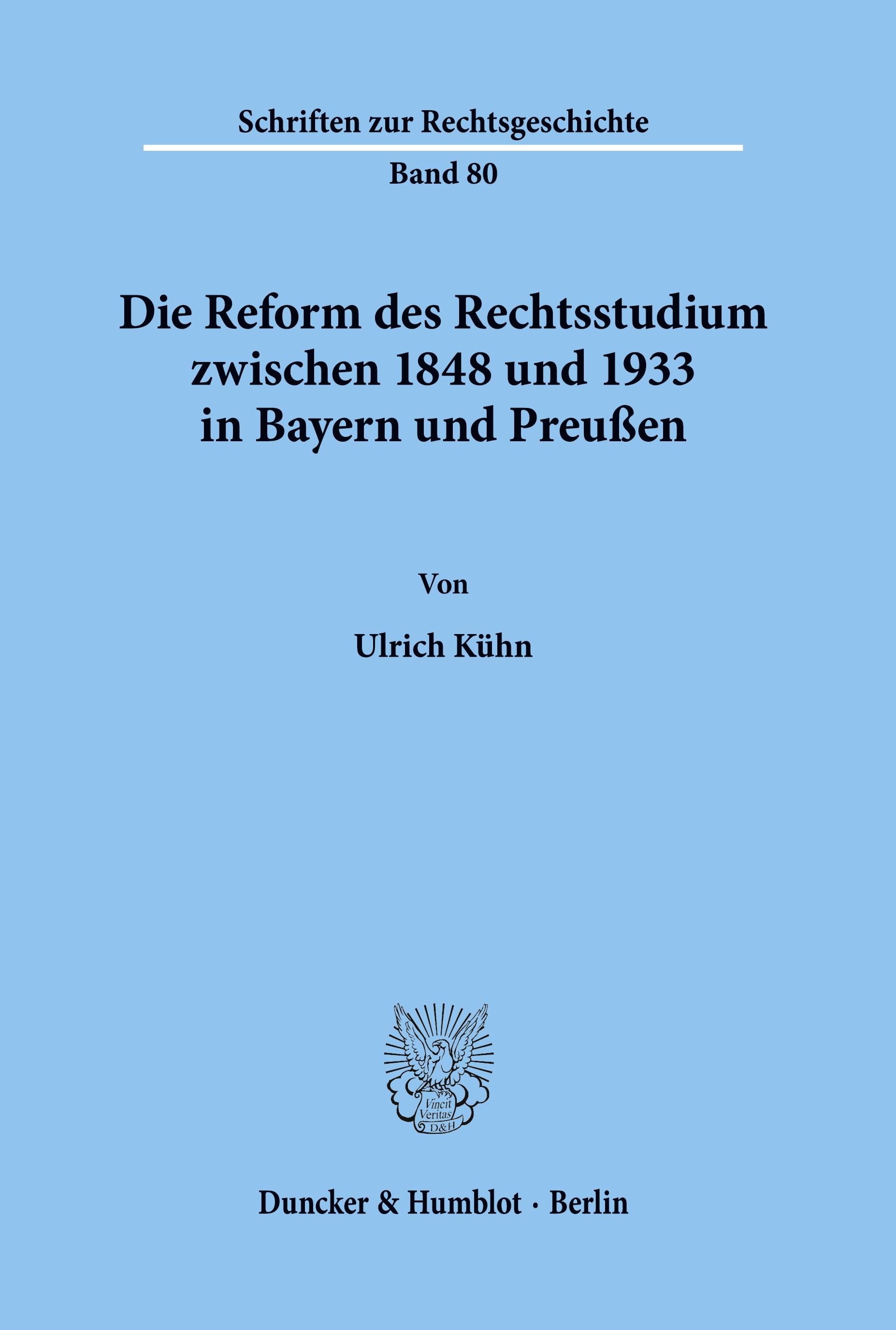 Die Reform des Rechtsstudiums zwischen 1848 und 1933 in Bayern und Preußen.