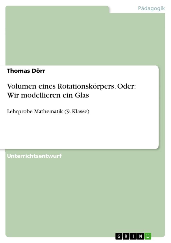 Volumen eines Rotationskörpers. Oder: Wir modellieren ein Glas