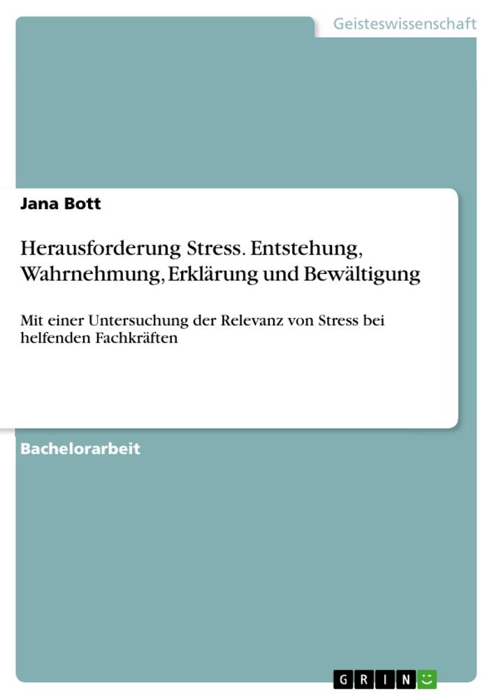 Herausforderung Stress. Entstehung, Wahrnehmung, Erklärung und Bewältigung