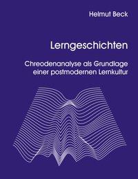 Lerngeschichten - Chreodenanalyse als Grundlage einer postmodernen Lernkultur