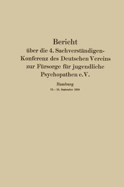 Bericht über die 4. Sachverständigen-Konferenz des Deutschen Vereins zur Fürsorge für jugendliche Psychopathen e.V.