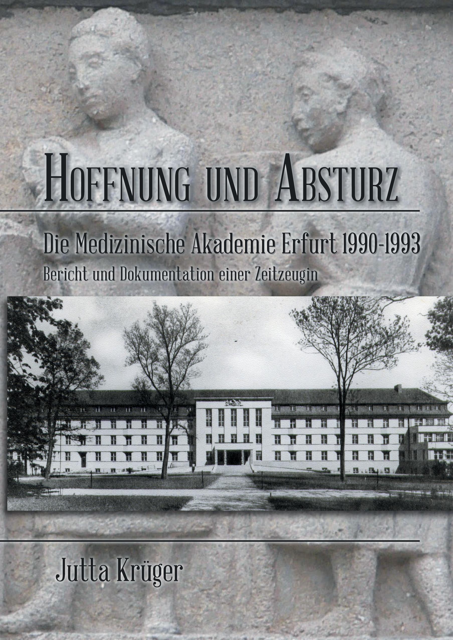 Hoffnung und Absturz. Die Medizinische Akademie Erfurt 1990-1993.