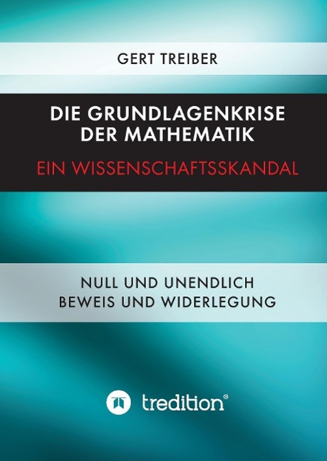 Die Grundlagenkrise der Mathematik - Ein Wissenschaftsskandal