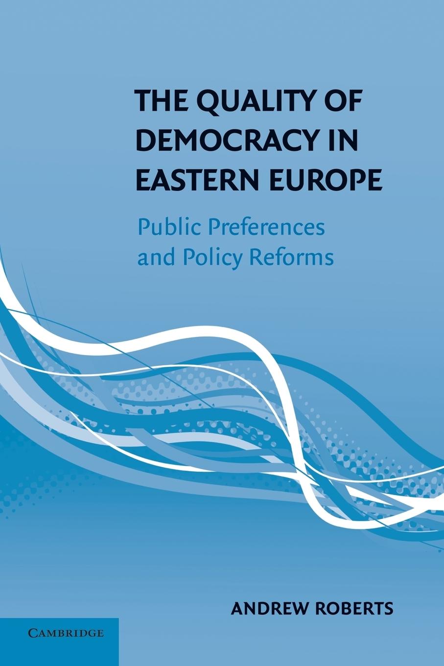 The Quality of Democracy in Eastern Europe