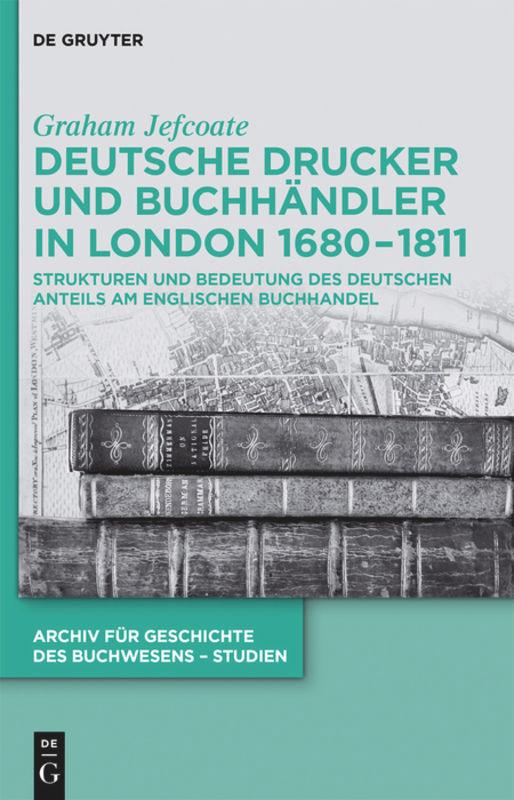 Deutsche Drucker und Buchhändler in London 1680-1811