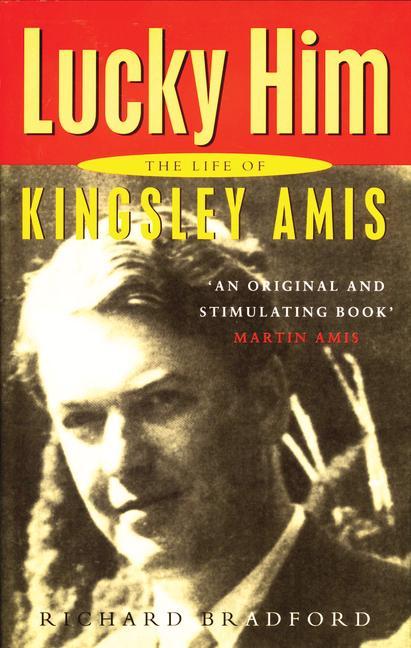 Lucky Him: The Life of Kingsley Amis