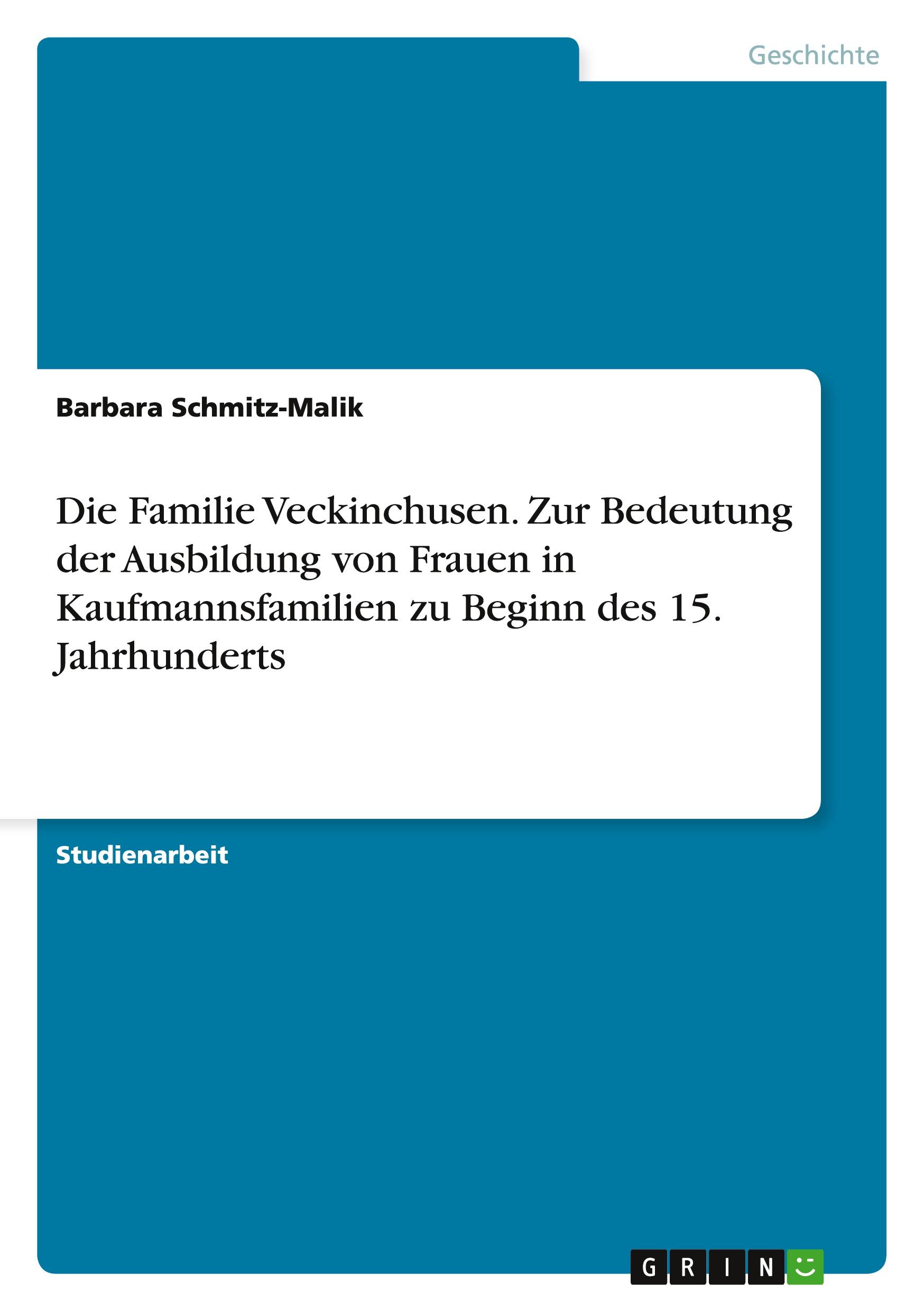 Die Familie Veckinchusen. Zur Bedeutung der Ausbildung von Frauen in Kaufmannsfamilien zu Beginn des 15. Jahrhunderts