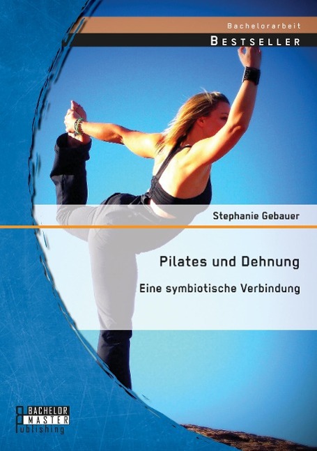 Pilates und Dehnung ¿ Eine symbiotische Verbindung