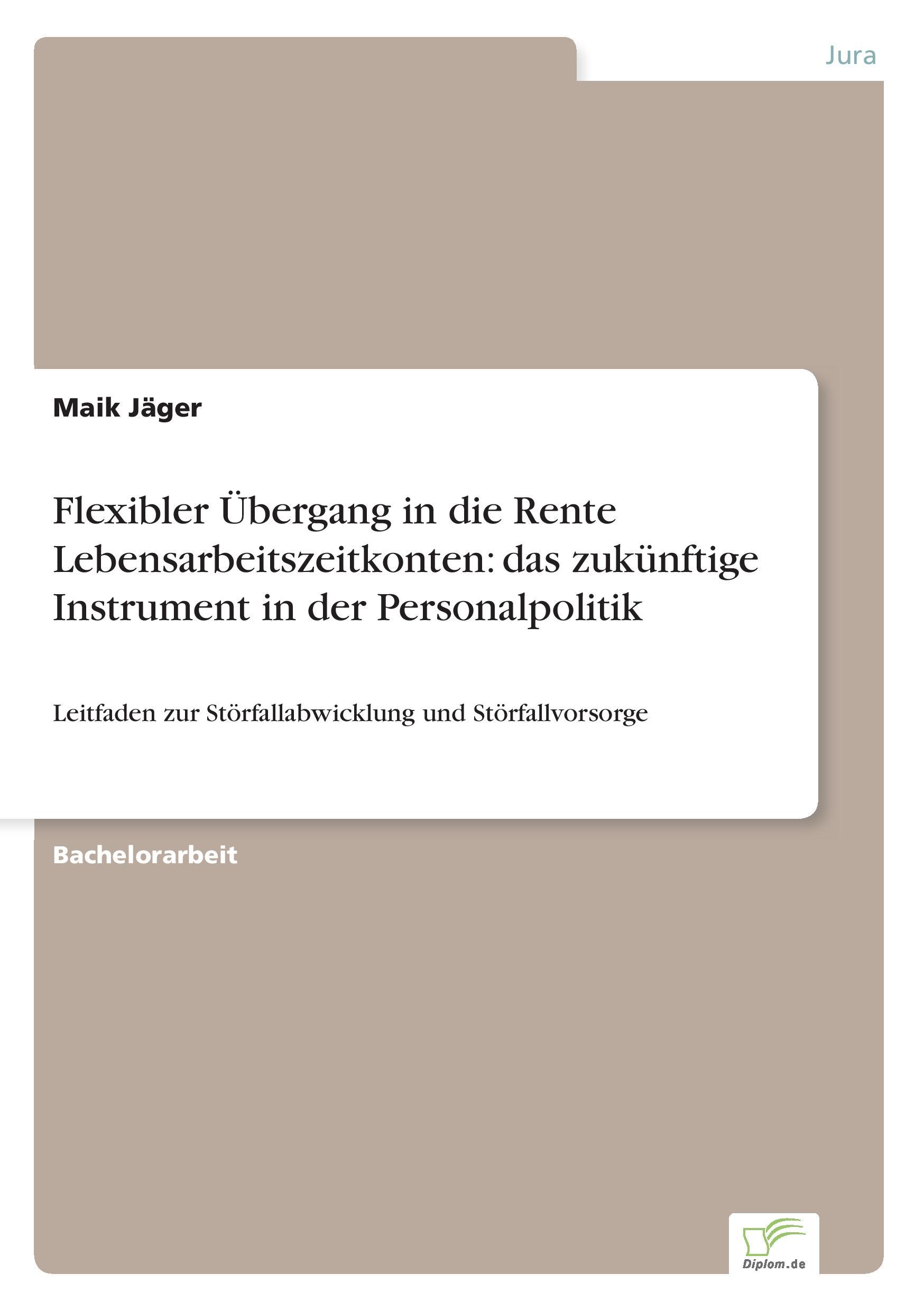 Flexibler Übergang in die Rente Lebensarbeitszeitkonten: das zukünftige Instrument in der Personalpolitik