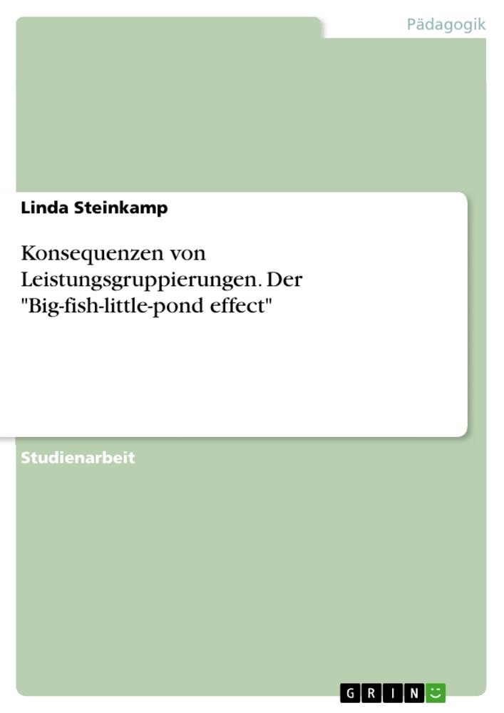 Konsequenzen von Leistungsgruppierungen. Der "Big-fish-little-pond effect"