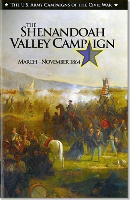 U.S. Army Campaigns of the Civil War: The Shenandoah Valley Campaign, March-November 1864