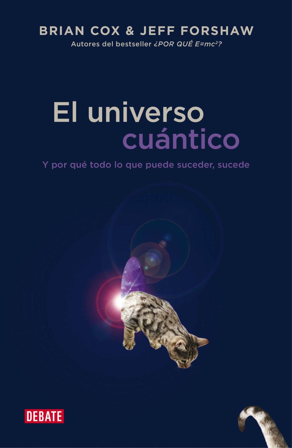 El universo cuántico : y por qué todo lo que puede suceder, sucede