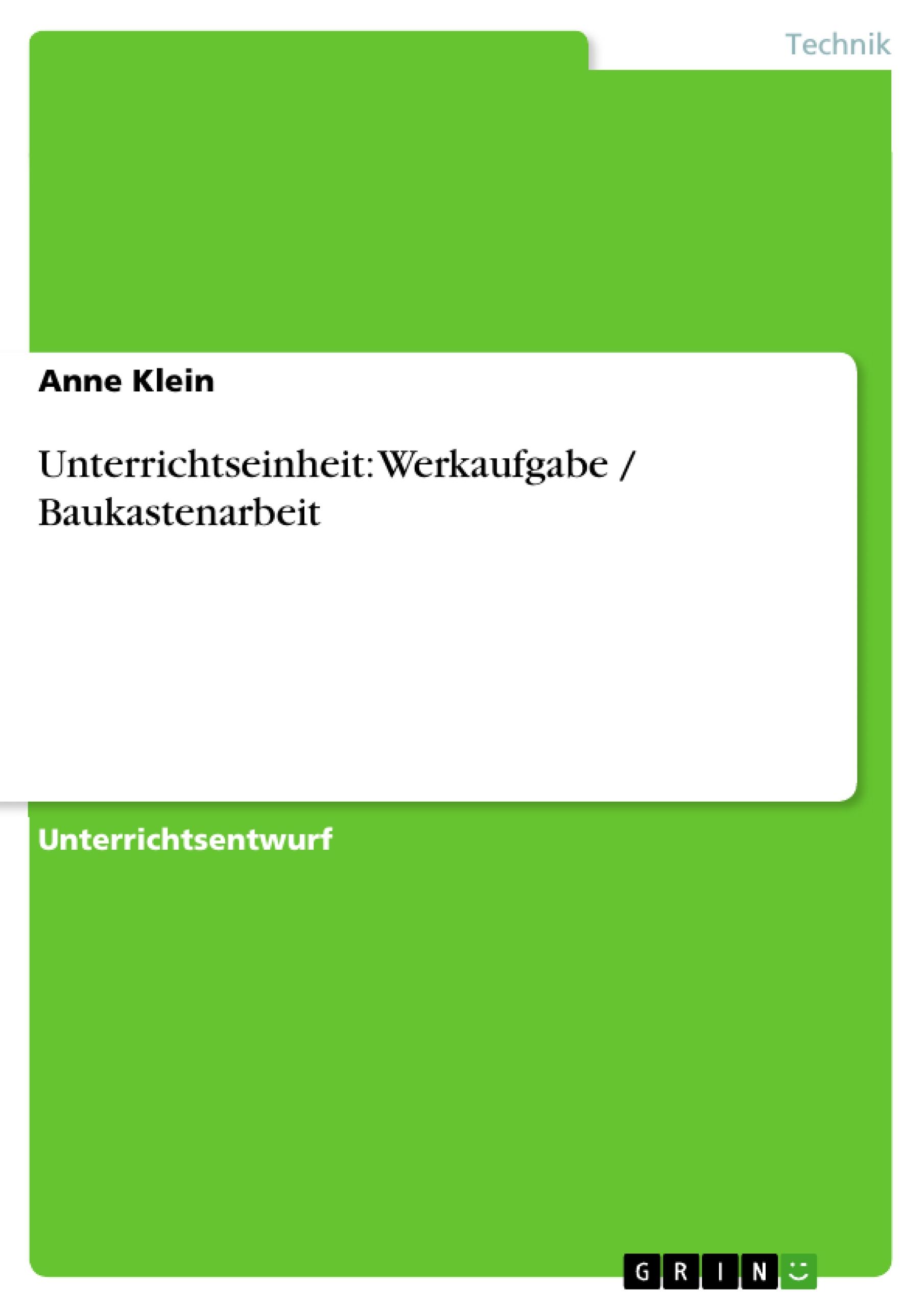 Unterrichtseinheit: Werkaufgabe / Baukastenarbeit