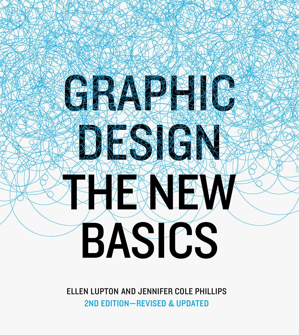 Graphic Design: The New Basics: The New Basics (Bestselling Introduction to Graphic Design Book)