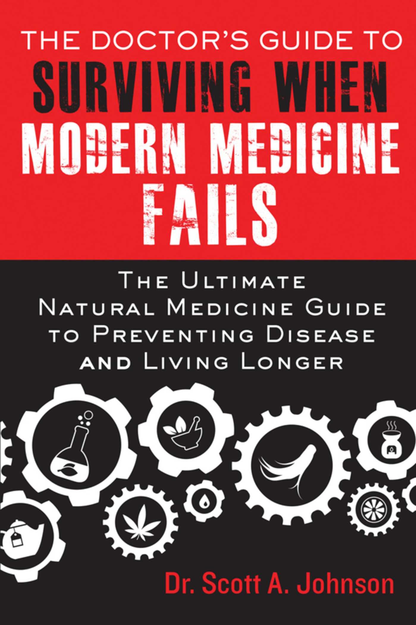 The Doctor's Guide to Surviving When Modern Medicine Fails