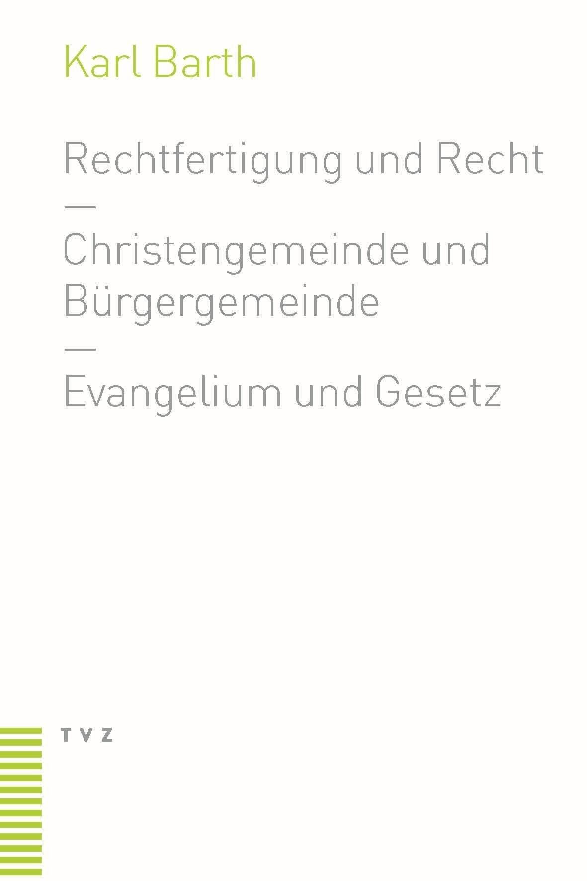 Rechtfertigung und Recht. Christengemeinde und Bürgergemeinde. Evangelium und Gesetz