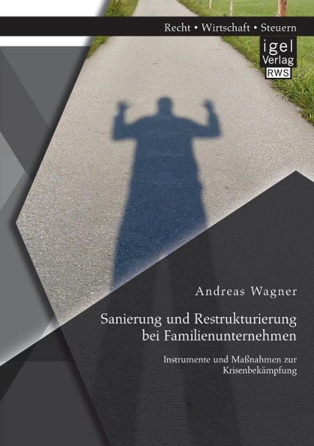 Sanierung und Restrukturierung bei Familienunternehmen: Instrumente und Maßnahmen zur Krisenbekämpfung