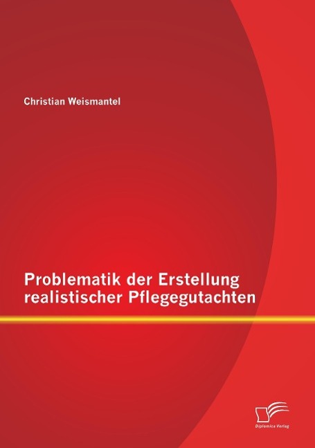 Problematik der Erstellung realistischer Pflegegutachten