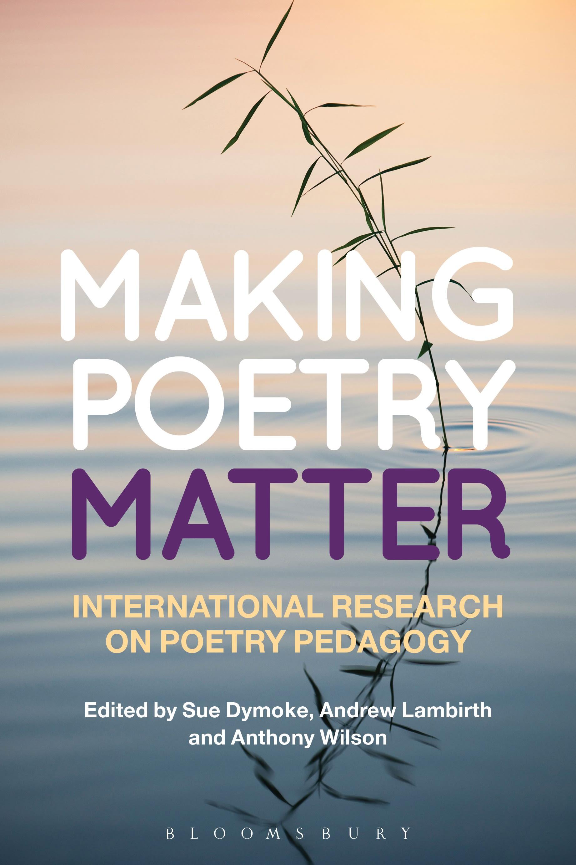 Making Poetry Matter: International Research on Poetry Pedagogy