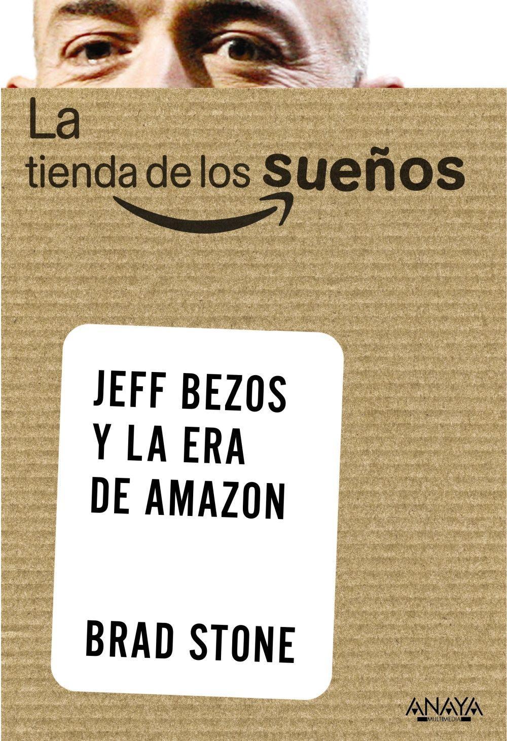 La Tienda de Los Suenos. Jeff Bezos Y La Era de Amazon