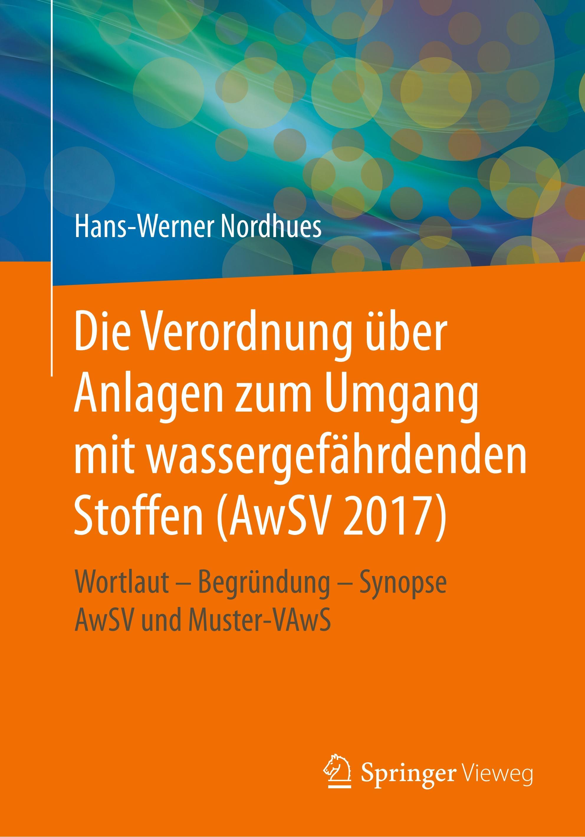 Die Verordnung über Anlagen zum Umgang mit wassergefährdenden Stoffen (AwSV 2017)