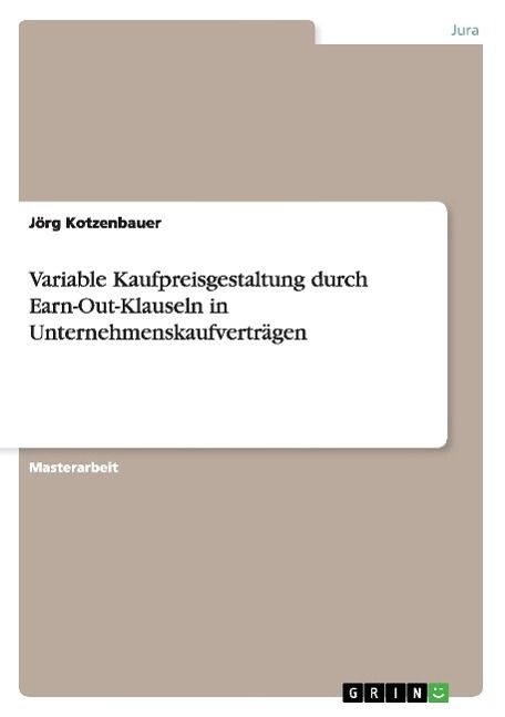 Variable Kaufpreisgestaltung durch Earn-Out-Klauseln in Unternehmenskaufverträgen