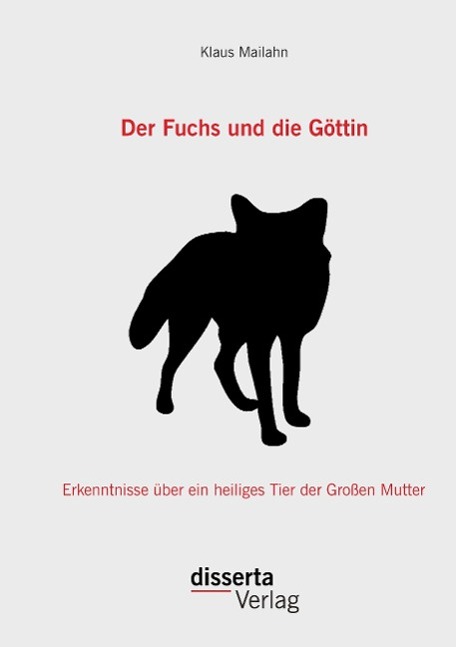 Der Fuchs und die Göttin: Erkenntnisse über ein heiliges Tier der Großen Mutter