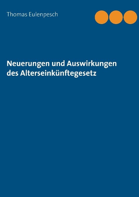 Neuerungen und Auswirkungen des Alterseinkünftegesetz