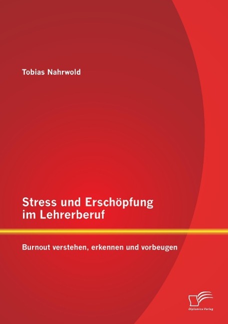 Stress und Erschöpfung im Lehrerberuf: Burnout verstehen, erkennen und vorbeugen